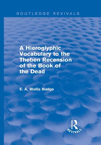 A Hieroglyphic Vocabulary to the Theban Recension of the Book of the Dead (Routledge Revivals)