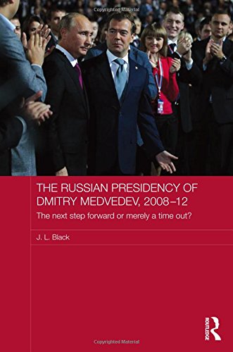 The Russian Presidency of Dmitry Medvedev, 2008-2012