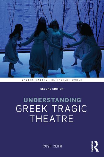 Understanding Greek Tragic Theatre