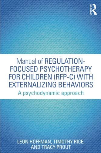 Manual of Regulation-Focused Psychotherapy for Children (RFP-C) with Externalizing Behaviors