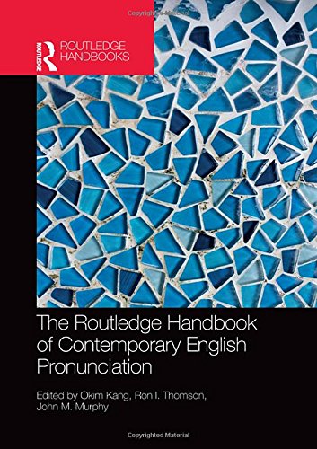 The Routledge Handbook of Contemporary English Pronunciation