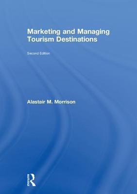 Marketing and Managing Tourism Destinations