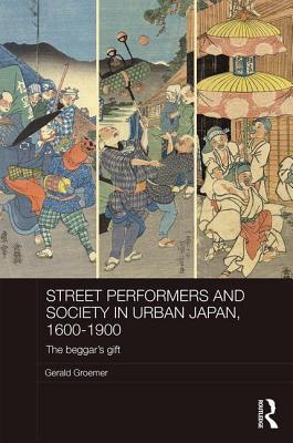 Street Performers and Society in Urban Japan, 1600-1900