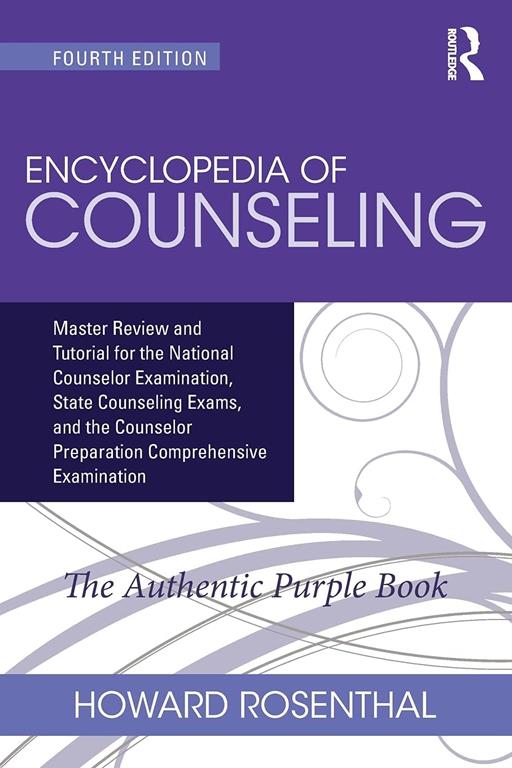 Encyclopedia of Counseling: Master Review and Tutorial for the National Counselor Examination, State Counseling Exams, and the Counselor Preparation Comprehensive Examination