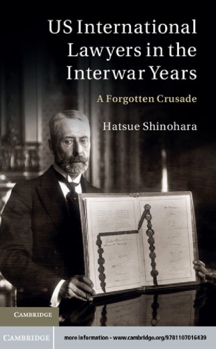 US international lawyers in the interwar years : a forgotten crusade