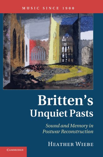 Britten's unquiet pasts : sound and memory in postwar reconstruction