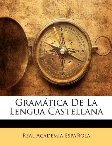 Gramatica De La Lengua Castellana (Spanish Edition)