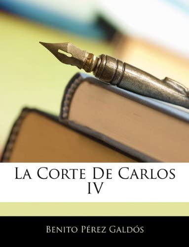 La Corte De Carlos IV (Spanish Edition)