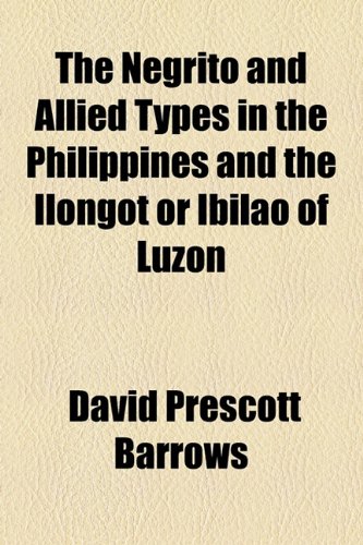 The Negrito and Allied Types in the Philippines and the Ilongot or Ibilao of Luzon