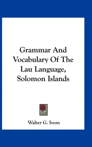 Grammar And Vocabulary Of The Lau Language, Solomon Islands