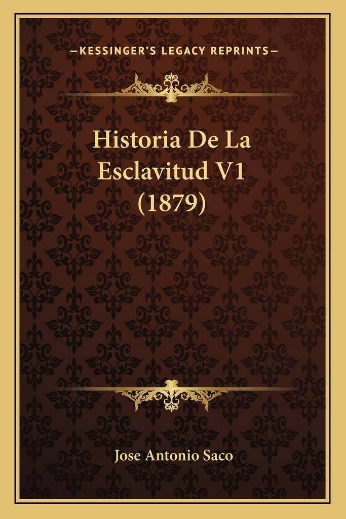 Historia De La Esclavitud V1 (1879) (Spanish Edition)