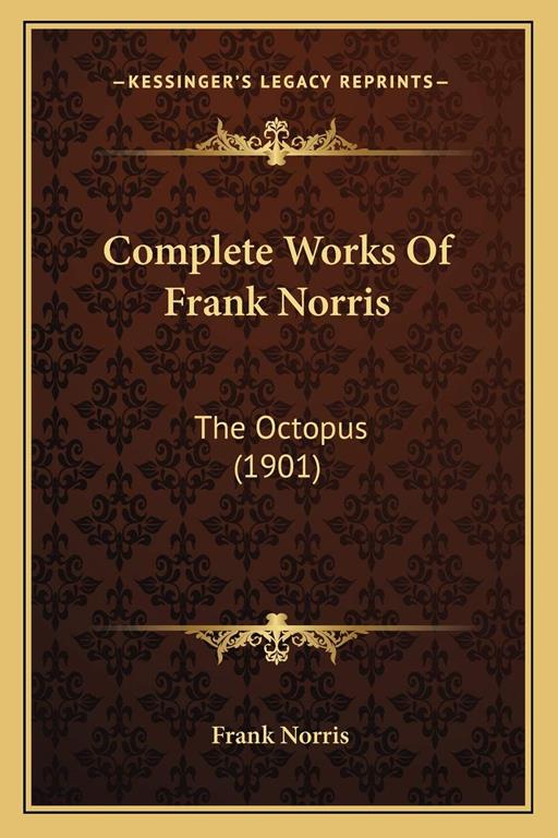 Complete Works Of Frank Norris: The Octopus (1901)