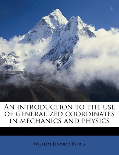 Introduction to the use of generalized coordinates in mechanics and physics.