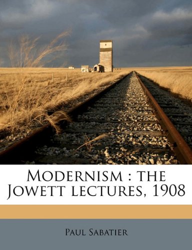 Modernism : the jowett lectures, 1908.