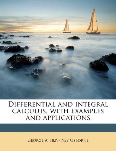 Differential and integral calculus, with examples and applications.