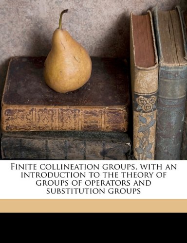 Finite collineation groups, with an introduction to the theory of groups of.