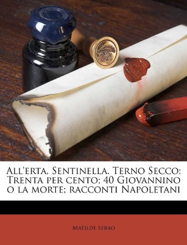 All'erta, Sentinella. Terno Secco ; Trenta Per Cento ; 40 Giovannino O La Morte ; Racconti Napoletani