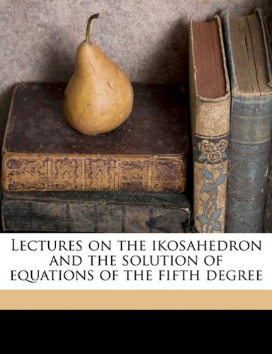 Lectures on the ikosahedron and the solution of equations of the fifth degree.