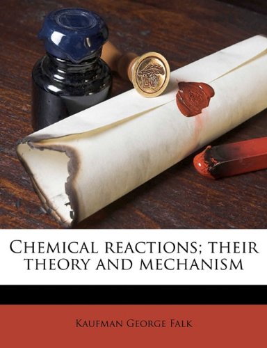 Chemical Reactions Their Theory and Mechanism