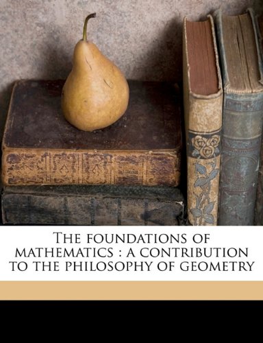 Foundations of mathematics : a contribution to the philosophy of geometry.