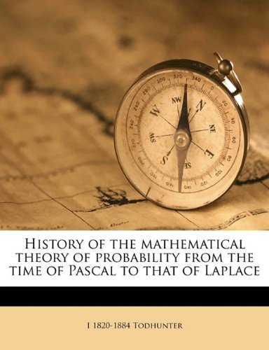 History of the mathematical theory of probability from the time of pascal to.