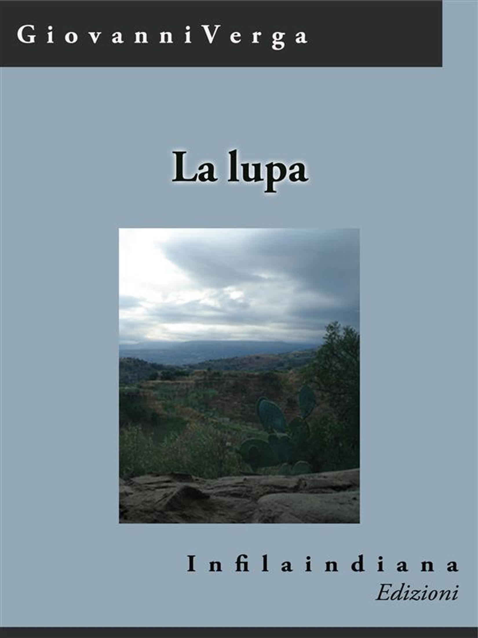 Teatro di Giovanni Verga ; Cavalleria rusticana ; In portineria ; La lupa ; La caccia al lupo ; Caccia alla volpe ; Rose cauche ; Dal tuo al mio ; Dopo