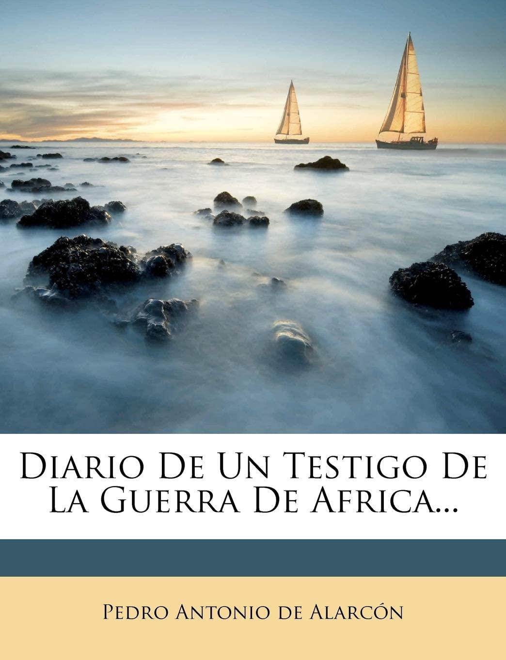 Diario De Un Testigo De La Guerra De Africa... (Spanish Edition)