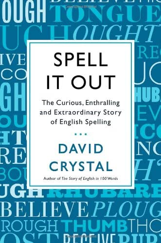 Spell It Out: The Curious, Enthralling and Extraordinary Story of English Spelling