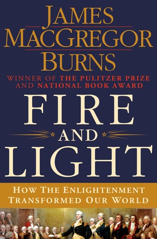 Fire and Light: How the Enlightenment Transformed Our World