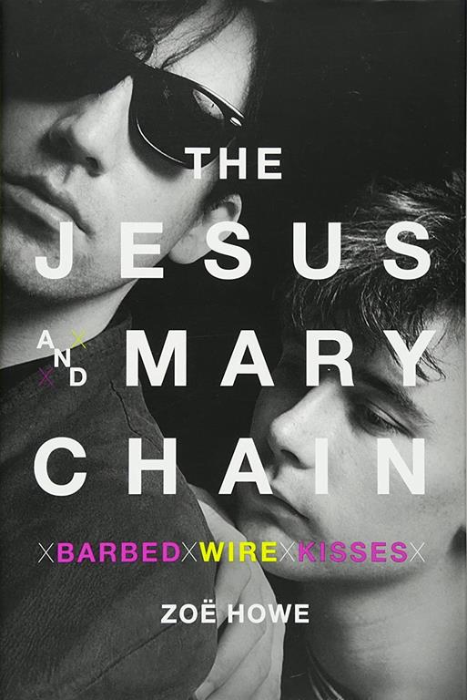 The Jesus and Mary Chain: Barbed Wire Kisses