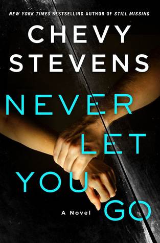 Never Let You Go: A Novel