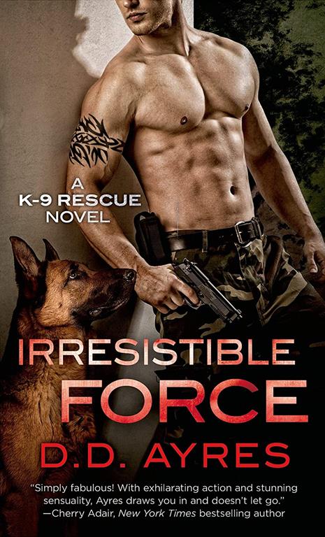 Irresistible Force: A K-9 Rescue Novel (A K-9 Rescue Novel, 1)