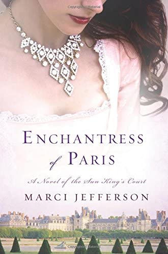 Enchantress of Paris: A Novel of the Sun King&rsquo;s Court