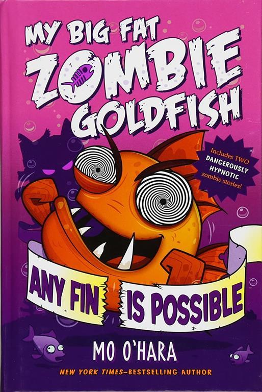 Any Fin Is Possible: My Big Fat Zombie Goldfish (My Big Fat Zombie Goldfish, 4)