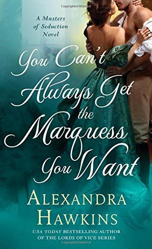 You Can't Always Get the Marquess You Want: A Masters of Seduction Novel (Masters of Seduction, 2)