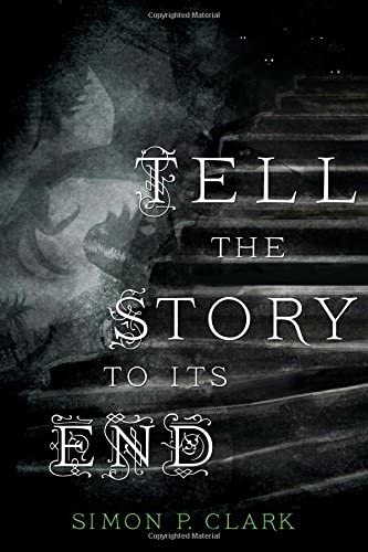 Tell the Story to Its End: A Novel