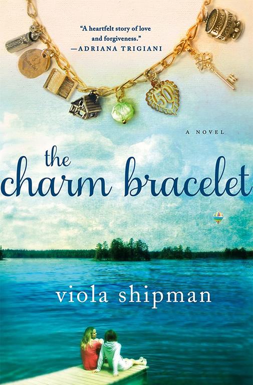 The Charm Bracelet: A Novel (The Heirloom Novels)