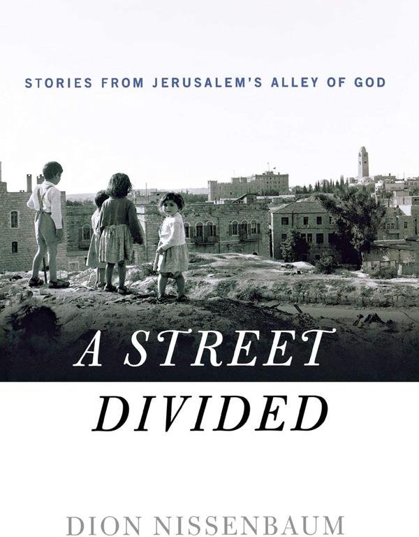 A Street Divided: Stories From Jerusalem&rsquo;s Alley of God