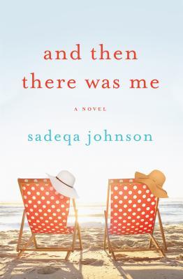 And Then There Was Me: A Novel of Friendship, Secrets and Lies