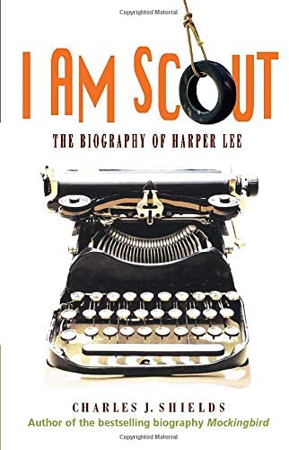 I Am Scout: The Biography of Harper Lee