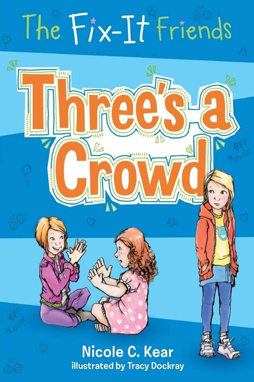 Fix-It Friends: Three's a Crowd (The Fix-It Friends, 6)