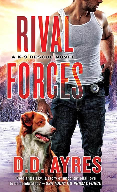 Rival Forces: A K-9 Rescue Novel (A K-9 Rescue Novel, 4)