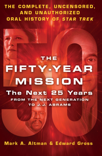 The Fifty-Year Mission: The Next 25 Years, From the Next Generation to J. J. Abrams