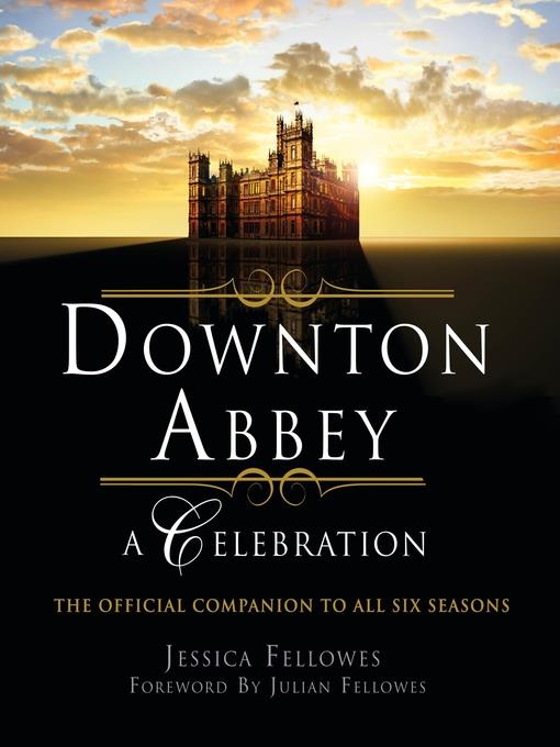 Downton Abbey--A Celebration