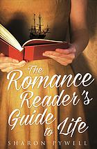 The Romance Reader's Guide to Life: A Novel