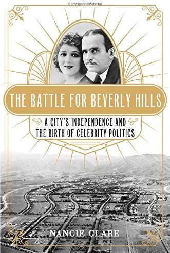 The Battle for Beverly Hills: A City's Independence and the Birth of Celebrity Politics