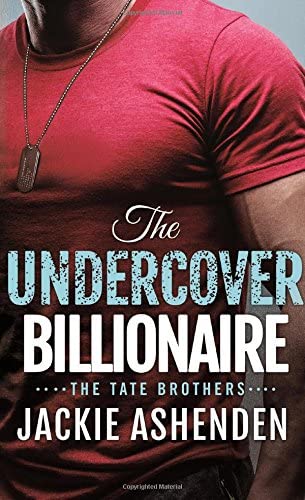 The Undercover Billionaire: A Billionaire SEAL Romance (The Tate Brothers)