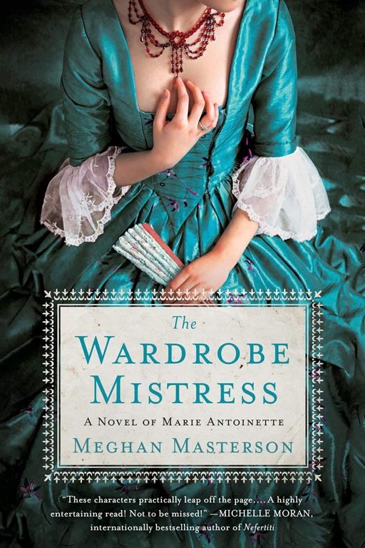 The Wardrobe Mistress: A Novel of Marie Antoinette