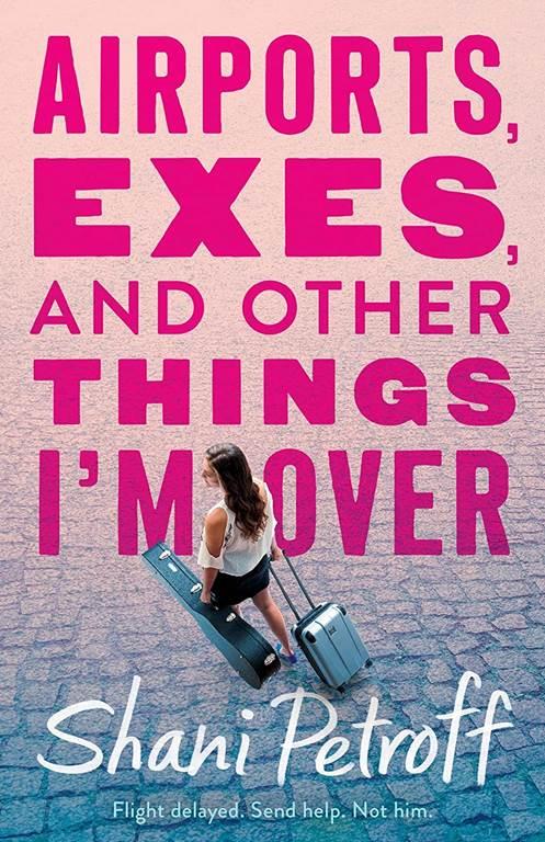 Airports, Exes, and Other Things I'm Over