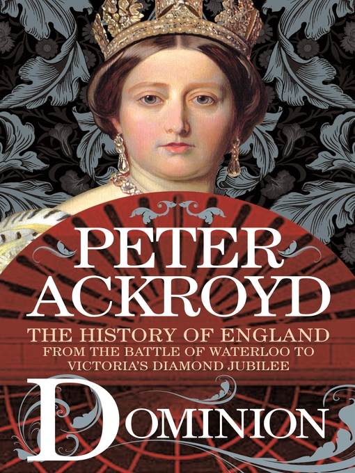 Dominion: The History of England from the Battle of Waterloo to Victoria's Diamond Jubilee